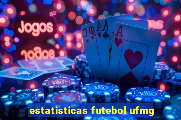 estatisticas futebol ufmg